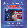 Asha and Kota's America: Election Trail - Hardcover