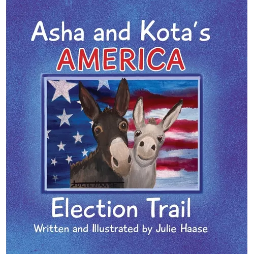 Asha and Kota's America: Election Trail - Hardcover