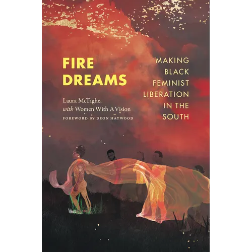 Fire Dreams: Making Black Feminist Liberation in the South - Paperback