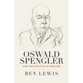 Oswald Spengler and the Politics of Decline - Paperback