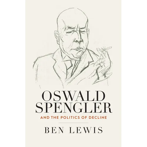Oswald Spengler and the Politics of Decline - Paperback