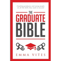 The Graduate Bible: A coaching guide for students and graduates on how to stand out in today's competitive job market - Paperback