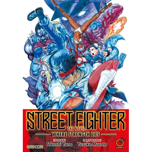 Street Fighter the Novel: Where Strength Lies (Paperback) - Paperback