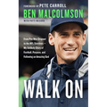 Walk On: From Pee Wee Dropout to the NFL Sidelines--My Unlikely Story of Football, Purpose, and Following an Amazing God - Paperback