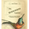 The Hummingbird Cabinet: A Rare and Curious History of Romantic Collectors - Hardcover