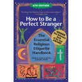 How to Be a Perfect Stranger (6th Edition): The Essential Religious Etiquette Handbook - Hardcover