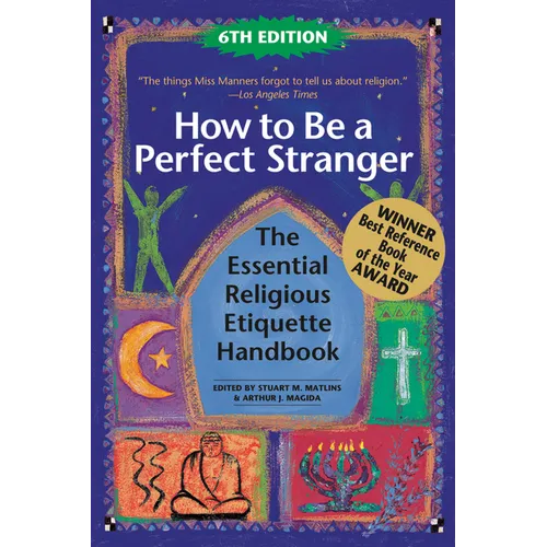 How to Be a Perfect Stranger (6th Edition): The Essential Religious Etiquette Handbook - Hardcover
