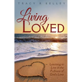 Living Loved: Learning to Live in the Fullness of God's Love - Paperback