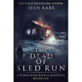 The Dead of Sled Run: A Piper Blackwell Mystery - Paperback