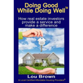 Doing Good While Doing Well: How real estate investors provide a service and make a difference - Paperback