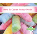 How Is Cotton Candy Made? - Library Binding