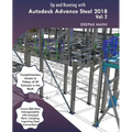 Up and Running with Autodesk Advance Steel 2018: Volume 2 - Paperback