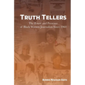 Truth Tellers: The Power and Presence of Black Women Journalists Since 1960 - Paperback