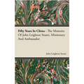 Fifty Years in China - The Memoirs of John Leighton Stuart, Missionary and Ambassador - Hardcover