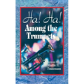 Ha! Ha! Among the Trumpets - Paperback