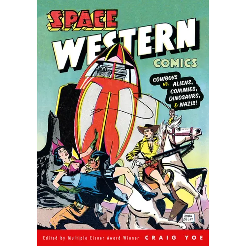 Space Western Comics: Cowboys vs. Aliens, Commies, Dinosaurs, & Nazis! - Paperback