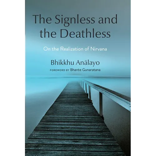 The Signless and the Deathless: On the Realization of Nirvana - Hardcover