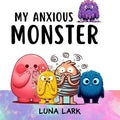 My Anxious Monster: Children's Book About Emotions and Feelings - Paperback