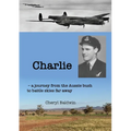 Charlie: A journey from the Aussie bush to battle skies far away - Paperback