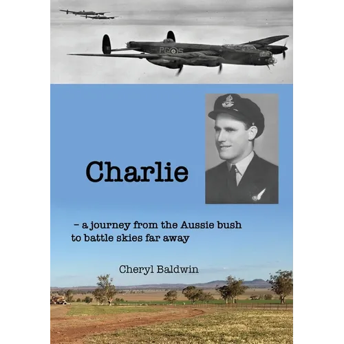 Charlie: A journey from the Aussie bush to battle skies far away - Paperback