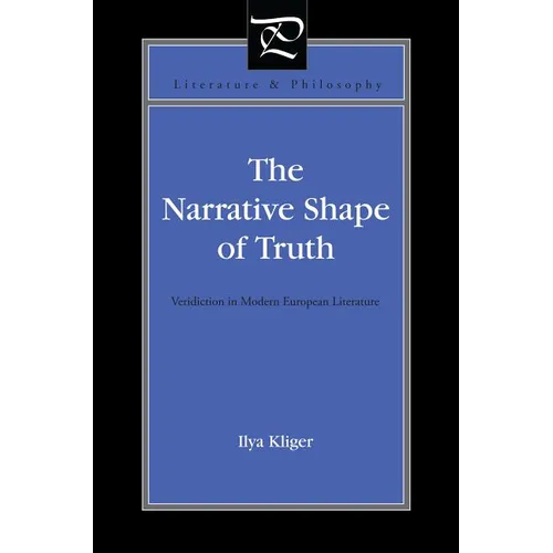 The Narrative Shape of Truth: Veridiction in Modern European Literature - Paperback