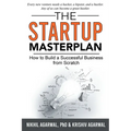 The StartUp Master Plan: How to Build a Successful Business from Scratch - Paperback