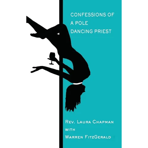 Confessions of a Pole Dancing Priest - Paperback