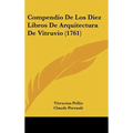 Compendio De Los Diez Libros De Arquitectura De Vitruvio (1761) - Hardcover