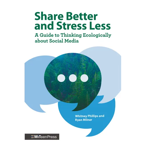 Share Better and Stress Less: A Guide to Thinking Ecologically about Social Media - Hardcover