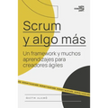 Scrum y algo más: Un framework y muchos aprendizajes para creadores ágiles - Paperback