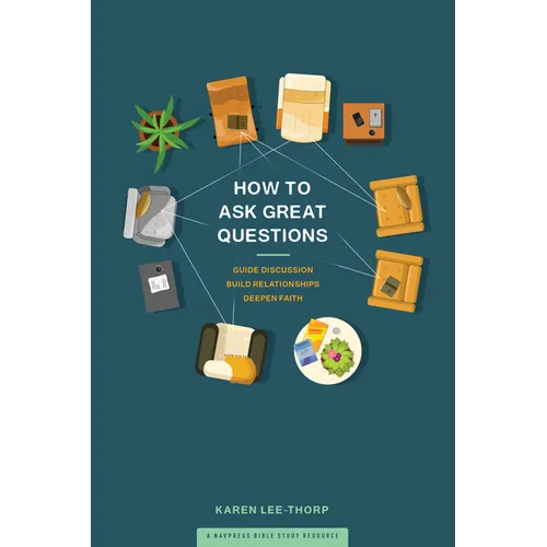 How to Ask Great Questions: Guide Discussion, Build Relationships, Deepen Faith - Paperback