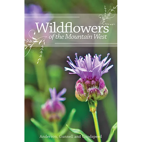 Wildflowers of the Mountain West: Volume 1 - Spiral