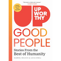 Upworthy - Good People: Stories from the Best of Humanity - Hardcover