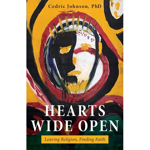 Hearts Wide Open: Leaving Religion, Finding Faith - Paperback