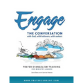 Engage the Conversation with God, with Believers, with Seekers: Prayer Evangelism Training for Ministry Leaders - Paperback
