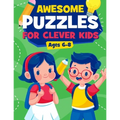 Awesome Puzzles For Clever Kids Ages 6-8: A Fun Logic Activity Book For Smart Kids, Perfect Gift For Ages 6,7,8 - Paperback