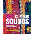 Curious Sounds: A Dialogue in Three Movements - Hardcover
