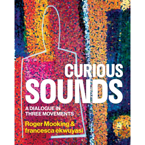 Curious Sounds: A Dialogue in Three Movements - Hardcover