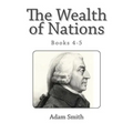 The Wealth of Nations (Books 4-5) - Paperback