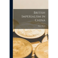 British Imperialism in China - Paperback