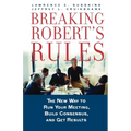 Breaking Robert's Rules: The New Way to Run Your Meeting, Build Consensus, and Get Results - Paperback