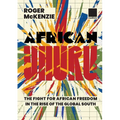 African Uhuru: the fight for African freedom in the rise of the Global South - Paperback