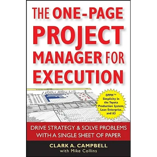 The One-Page Project Manager for Execution: Drive Strategy and Solve Problems with a Single Sheet of Paper - Paperback