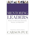 Mentoring Leaders: Wisdom for Developing Character, Calling, and Competency - Paperback