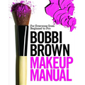 Bobbi Brown Makeup Manual: For Everyone from Beginner to Pro - Hardcover