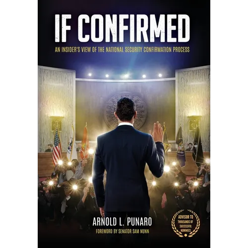 If Confirmed: An Insider's View of the National Security Confirmation Process - Hardcover