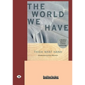 The World We Have: A Buddhist Approach to Peace and Ecology (Easyread Large Edition) - Paperback