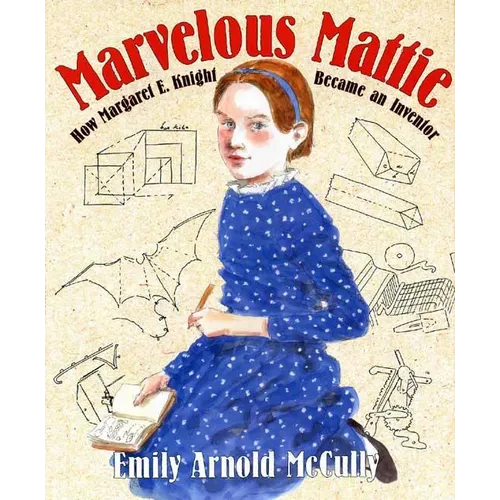 Marvelous Mattie: How Margaret E. Knight Became an Inventor - Hardcover