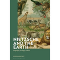 Nietzsche and the Earth: Biography, Ecology, Politics - Paperback