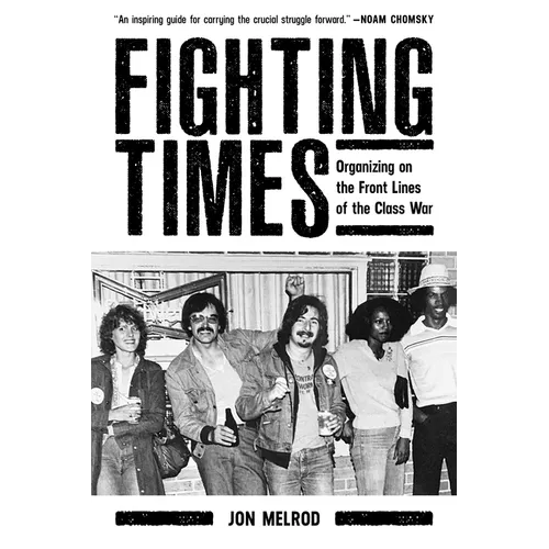 Fighting Times: Organizing on the Front Lines of the Class War - Paperback
